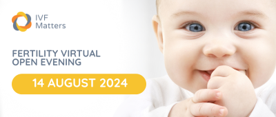 IVF Matters - Virtual Fertility Clinic Open Evening: 14th August 2024