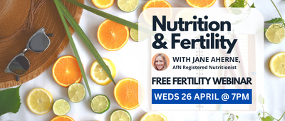 Nutrition & Fertility - with Special Guest: Nutritionist, Jane Aherne